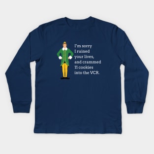 I'm sorry I ruined your lives, and crammed 11 cookies into the VCR. Kids Long Sleeve T-Shirt